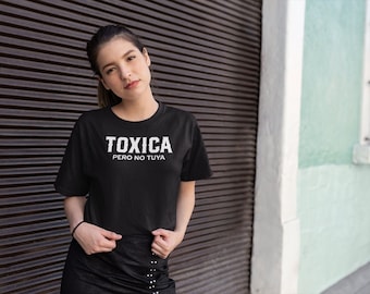 Toxica Pero No Tuya, Latina t-shirt, Latina Women t-shirt, Latina gift, Chica t-shirt, Latina Woman's T-shirt, Toxica Girl T shirt