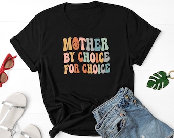 Mother By Choice For Choice Shirt, Pro Women Shirt, Pro Choice Shirt, Women's Rights Shirt, Feminist Shirt, Reproductive Rights Shirt