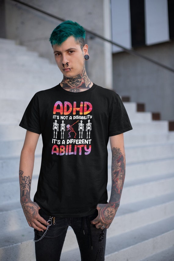 ADHD It's Not A Disability It's A Different Ability Shirt