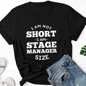 I Am Not Short I Am Stage Manager Size T-Shirt I Am Not Short I Am Stage Manager Size T-Shirt