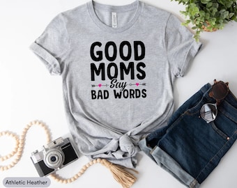 Good Moms Say Bad Words Shirt, Gifts For Mom, Mama Life Shirt, Funny Mom Shirt, Gift For Mom, Mother Day Gift, Best Mom Shirt, New Mom Shirt
