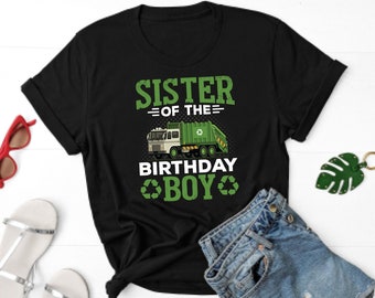 Sister Of The Birthday Boy Shirt, Garbage Truck Driver Shirt, Kids Garbage Truck Shirt, Recycle Garbage Birthday Shirt, Garbage Trucker Gift