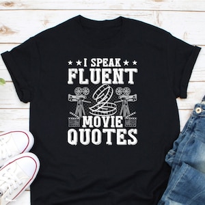 I Speak Fluent Movie Quotes T-Shirt Cinema Lover Gift I Speak Fluent Movie Quotes T-Shirt Cinema Lover Gift