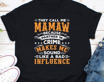 They Call Me Mamaw Because Partner In Crime Shirt, Mamaw Shirt, Mothers Day Shirt, Gift For Mamaw, Blessed Mamaw Shirt, Mamaw Life Shirt