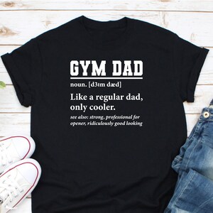 Gym Dad Definition Shirt, Gym Lover Shirt, Weightlifting Shirt, Fitness Shirt, Weightlifter Shirt, Bodybuilding Shirt, Bodybuilder Dad Shirt image 1