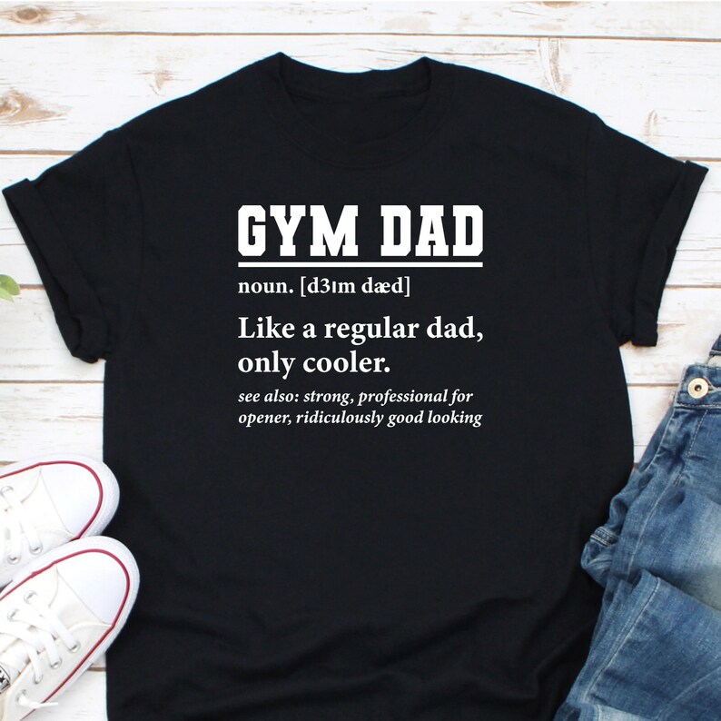 Gym Dad Definition Shirt, Gym Lover Shirt, Weightlifting Shirt, Fitness Shirt, Weightlifter Shirt, Bodybuilding Shirt, Bodybuilder Dad Shirt image 1