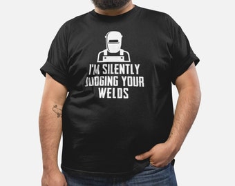 I'm Silently Judging Your Welds Shirt Funny Welder Shirt, Welder Gift, Welder Dad Gift T-Shirt, Funny Welder Gifts, Gift For Welder Vintage