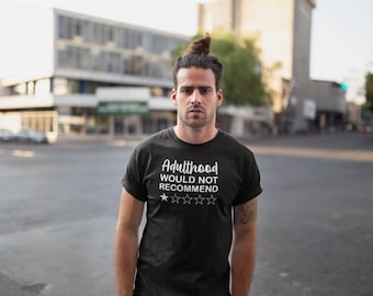 Adulthood Would Not Recommend Shirt, Adulthood Too Hard, Adult Sassy Shirt, Adulthood Shirt, Adulting Shirt, Adulthood Is Overrated Shirt