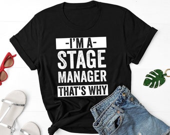 I'm A Stage Manager That's Why Shirt, Shirt Stage Manager, Theatre Assistant, Stage Manager Shirts, Stage Manager Gift, Stage Manager Shirt