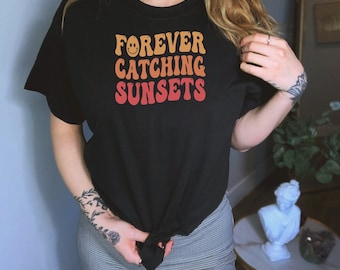 Forever Catching Sunsets Shirt, Chasing Sunsets Shirt, Hello Summer Shirt, Summer Lover Shirt, Summer Vacation Shirt, Let's Watch Sunset