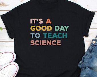It Is A Good Day To Teach Science Shirt, Science Teacher shirt, Biology Teacher Gift, Science Teacher Gift, Science Class Shirt, Scientist