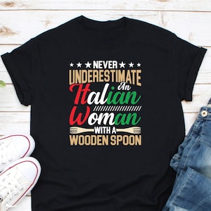 Never Underestimate An Italian Woman With A Wooden Spoon Shirt, Italy Flag Shirt, Italy Woman Shirt, Italian Mother Shirt, I'm Italian Shirt