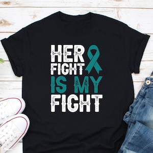 Her Fight Is My Fight Shirt, Ovarian Cancer Shirt, Ovarian Cancer Awareness Shirt, Ovarian Cancer Survivor Shirt, Ovarian Cancer Support