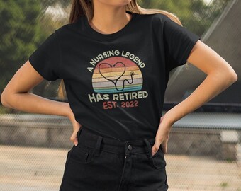 A Nursing Legend Has Retired, Retired Nurse 2022 Shirt, Retirement Gift for Nurse, Funny Retired Shirt for Nurse, Retro Retired Nurse Shirt