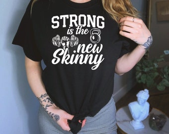 Strong Is The New Skinny Shirt, Strong Woman Shirt, Exercise Shirt, Woman Powerlifter Shirt, Woman Bodybuilding Shirt, Gym Lover Shirt