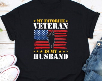 My Favorite Veteran Is My Husband Shirt, Veteran's Wife Shirt, Funny Army Spouse Veterans Day, Female Veteran Shirt, Vietnam Veterans Wife