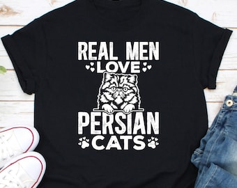 Real Men Love Persian Cats Shirt, Cat Lover Shirt, Cat Owner Shirt, Cat Lover Gift, Persian Cat Gift, Cat Dad Shirt, Gift For Cat Lovers