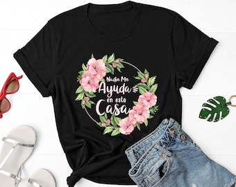 Nadie Me Ayuda En Esta Casa Shirt, Chula Shirt, Latina Feminist shirt, Spanish Mom Shirt, Mamacita Cute Latina Mom Gift, Funny Madre Shirt