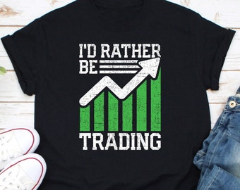 I'd Rather Be Trading Shirt, Funny Buy Low Sell High Day Trader Shirt, Forex Stock Trader Shirt, Trading Gift Idea, Gift For Investor