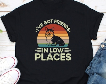 I've Got Friends in Low Places Shirt, Dog Owner Shirt, Funny Gift for Dachshund Lover, Doxie Mom Shirt, Wiener Dog Shirt, Dog Lover Shirt