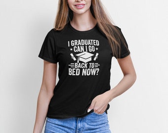 I Graduated Can I Go Back To Bed Now Shirt, Graduation Shirt, 2022 Graduate Shirt, College Graduation Tee, Grad Squad Shirt, Grad Trip Shirt