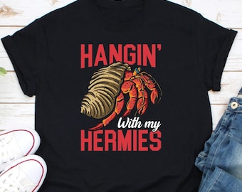 Hermit Crab Shirt, Hangin' With My Hermies Shirt, Hermit Crab Lover Shirt, Crab Fishing Shirt, Eating Crabs Shirt, Seafood Lover Shirt