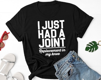 I Just Had A Joint Replacement In My Knee Shirt, Knee Replacement Shirt, Join Replacement Shirt, Knee Surgery Gift, Knee Therapy Shirt