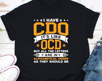 I Have CDO It's Like OCD Shirt, Obsessive Compulsive Disorder Shirt, Funny OCD Shirt, Ocd Awareness Shirt, Mental Health Awareness Shirt