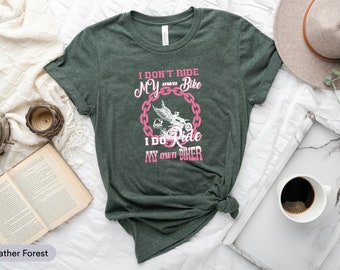 I Don't Ride My Own Bike But I Do Ride My Own Biker Shirt, Funny Biker Shirt, Biker Lover Shirt, Motorcycle Lover Shirt, Bike Rider Shirt