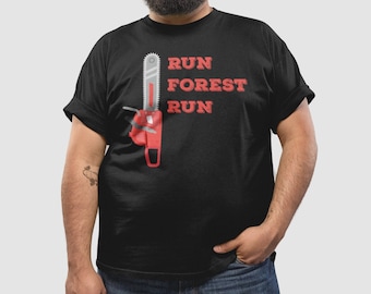 Run Forest Run Shirt, Lumberjack Shirt, Funny Lumberjack Chainsaw, Forest Pun, Run Forrest Wood Carver, Lumberjack Gift