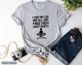 I Lost My Leg And All I Got Was This Lousy Shirt, Amputee Shirt, Broken Leg Shirt, Stuntman Recovery Shirt, Stuntman Birthday Shirt