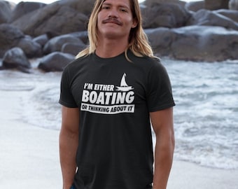 Boating T-shirt, Boating Gift for Him, Funny Boat Shirts, Gift for Boaters, Boating Shirt, Boating Gift, Captain Shirt, Sailor Shirt, Sailor
