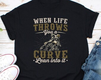 When Life Throws You A Curve Lean Into It Shirt, MotoGP Superbike Shirt, Motorcycle Gift, Biker Shirt, Funny Motorcycle Shirt, Bike Lover