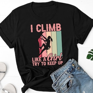 Climb Like Climb Like A Girl Rock Climbing Bouldering Shirt Climb Like Climb Like A Girl Rock Climbing Bouldering Shirt