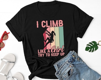 I Climb Like A Girl Try To Keep Up Shirt, Rock Climbing Shirt, Mountain Bouldering Shirt, Gift For Girls Climber, Mountaineering Shirt