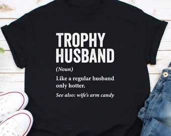 Trophy Husband Shirt, Gift From Wife, Funny Husband Shirt, Anniversary Gift, Valentines Day Gift, Best Husband Shirt, Husband Birthday Gift