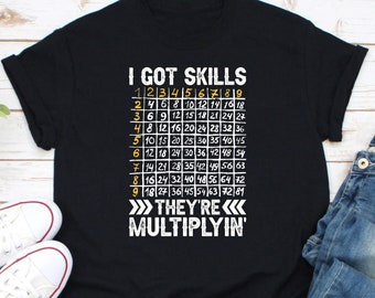 I Got Skill Theyre Multiplying Shirt, Math Class Shirt, Multiplication Shirt, Math Shirt, Funny Math Gift, Math Teacher Gift, Math Skill Tee