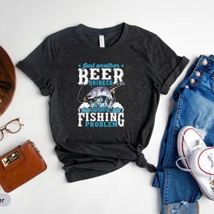 Just Another Beer Drinker With A Fishing Problem Shirt, Beer Drinker Shirt, Fishing Shirt, Bass Fishing Shirt, Fisherman Shirt, Fishing Day
