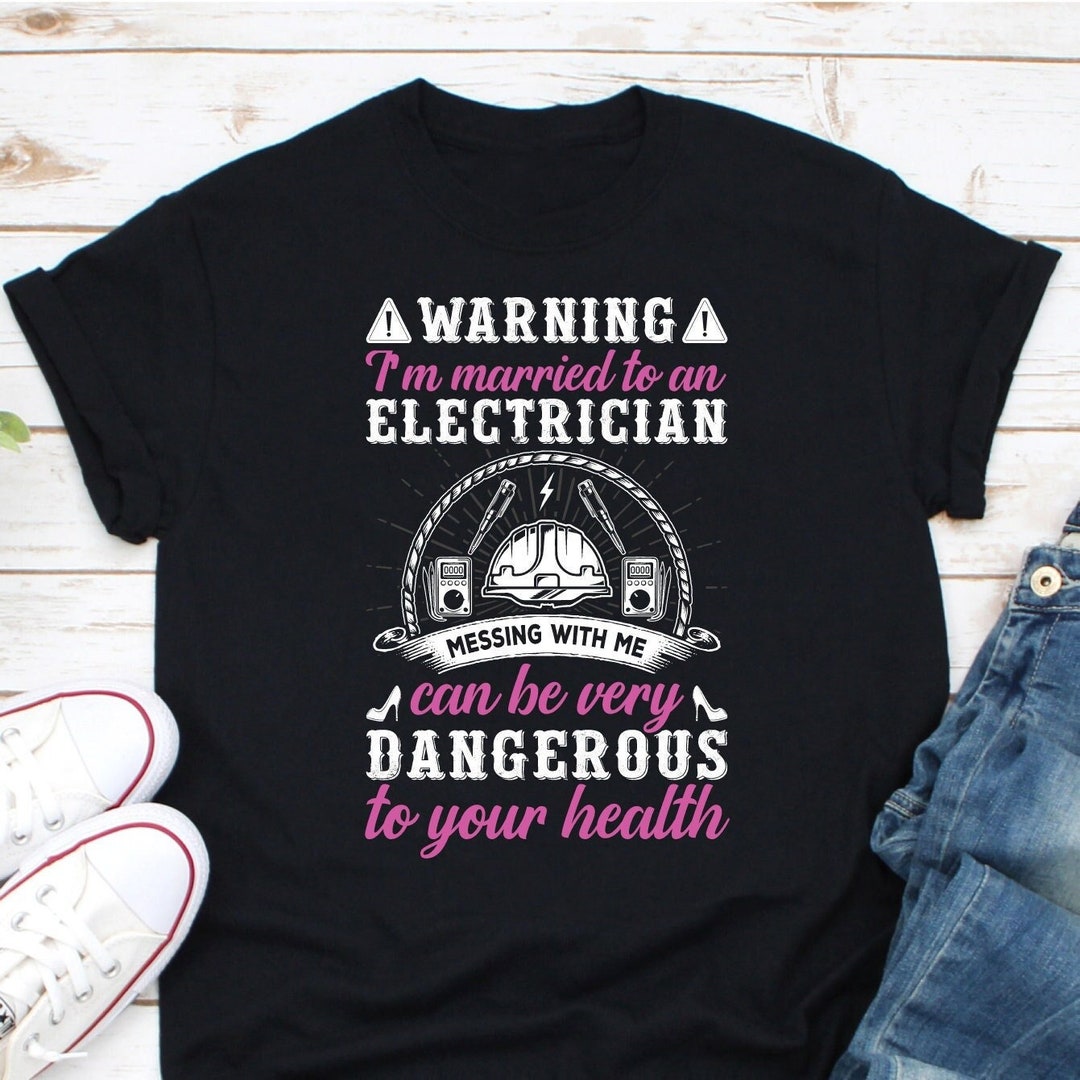 Funny Electricians Wife Shirt I'm Married to an Electrician Shirt, My Boyfriend is an