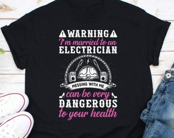 Funny Electricians Wife Shirt I'm Married To An Electrician Shirt, My Boyfriend Is An Electrician Shirt, Funny Electrician Girlfriend Shirt