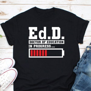 Doctor Of Education Shirt, Education Doctor Graduation Shirt, Doctorate Shirt, EdD Shirt, EdD Gift, EdD Dissertation, EdD Graduation Gift