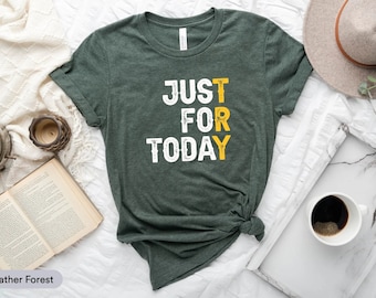 Just For Today Shirt, Sober Recovery Tee, We Do Recover Shirt, Narcotics Anonymous Shirt, Alcoholics Anonymous Shirt, Sobriety Recovery Gift