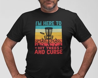 I'm Here To Hit Trees And Curse Shirt, Disc Golf Shirt, Gift For Disc Golfer, Flying Disc Sport, Disc Golf Lover Shirt, Disc Basket Shirt