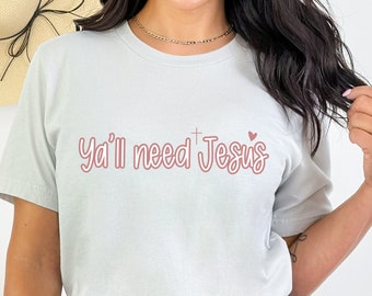 Ya'll Need Jesus T-Shirt for Her | Funny Jesus Shirt | Southern Girl T-Shirt | Oversized Graphic Tee Gift for Her | Christian Faith T-Shirt