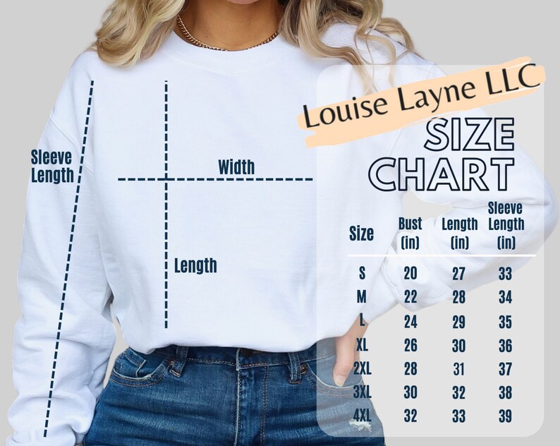 May include: A white sweatshirt with a size chart overlay. The chart lists bust, length, and sleeve measurements in inches for sizes S to 4XL. The text "Louise Layne LLC" is also visible.