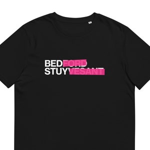 May include: Black t-shirt with white text that reads "BEDFORD STUYVESANT" in a pink rectangle.