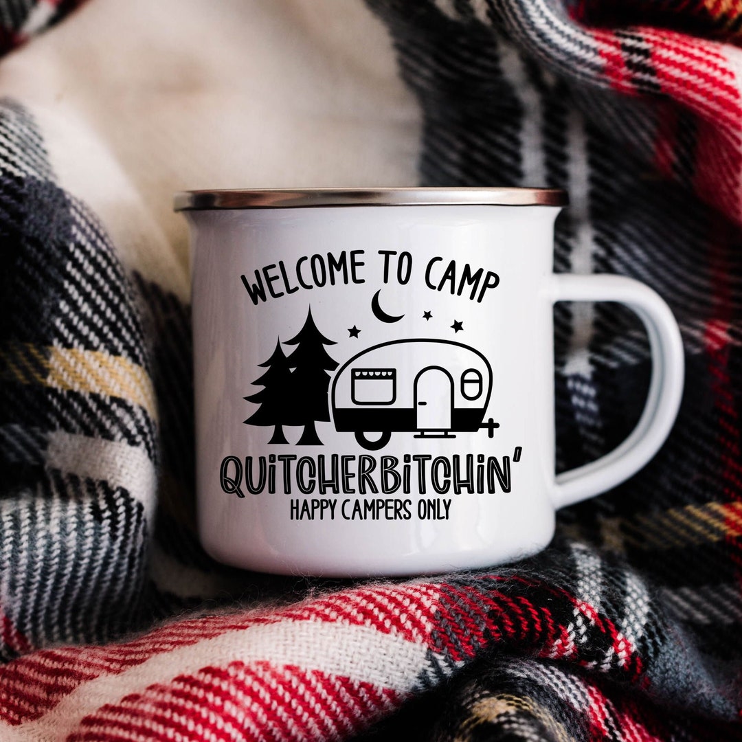 Camp Quitcherbitchin, Welcome to Camp Quitcherbitchin, Happy Campers Only, Enamel Coffee Mug ...
