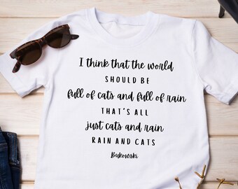 Literary Shirt, Bukowski Quote T-shirt, Poetry Love T-shirt, Books Love Shirt, Cat Love Shirt, Poetry Quote Shirt, Valentine's Day Gift
