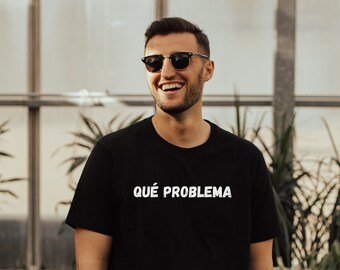 Que Problema T-shirt, Problem Shirt