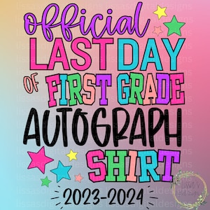 Pink Last Day Of First Grade Autograph Shirt Design Png DIGITAL DOWNLOAD ONLY